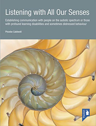 Stock image for Listening with All Our Senses: Establishing communication with people on the autistic spectrum or those with profound learning disabilities and sometimes distressed behaviour for sale by GF Books, Inc.