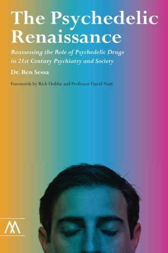 Stock image for The Psychedelic Renaissance: Reassessing the Role of Psychedelic Drugs in 21st Century Psychiatry and Society for sale by Goodwill of Colorado