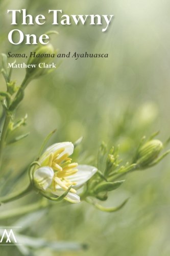 Stock image for The Tawny One: Soma, Haoma and Ayahuasca (Muswell Hill Press) for sale by Books From California