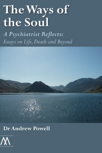 Beispielbild fr The Ways of the Soul: A Psychiatrist Reflects: Essays on Life, Death and Beyond (Muswell Hill Press) zum Verkauf von Books From California