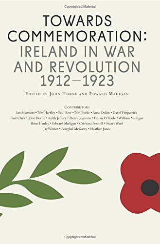 Imagen de archivo de Towards Commemoration: Ireland in War and Revolution 1912-1923 a la venta por AwesomeBooks