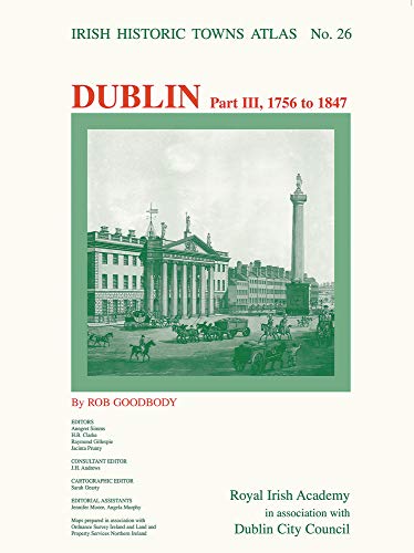 9781908996343: Dublin, part III, 1756 to 1847: Irish Historic Towns Atlas, no. 26