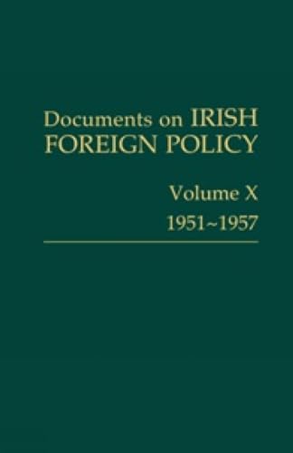 9781908996862: Documents on Irish Foreign Policy: v. 10: 1951-57: Volume X, 1951-1957 (10)