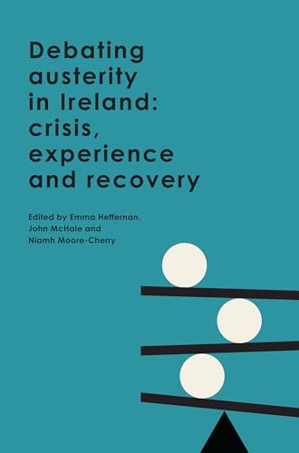 Stock image for Debating Austerity in Ireland : Crisis, Experience and Recovery for sale by Better World Books: West
