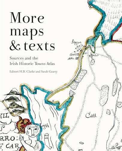 Stock-Bild f�r More Maps & Texts: Sources and the Irish Historic Towns Atlas