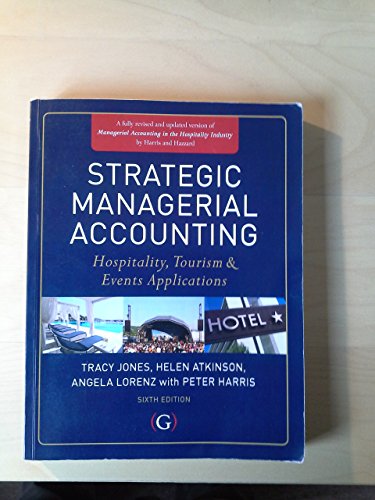 Strategic Managerial Accounting (9781908999016) by Tracy Jones; Helen Atkinson; Angela Lorenz; Peter Harris