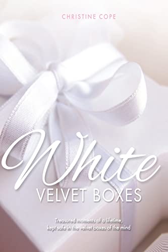 Imagen de archivo de White Velvet Boxes: Treasured moments of a lifetime, kept safe in the velvet boxes of the mind a la venta por Lucky's Textbooks