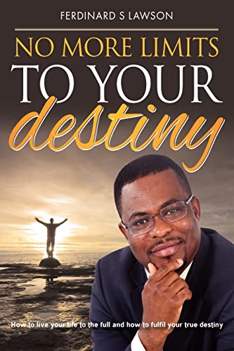 Stock image for No More Limits to Your Destiny: How to Live Your Life to the Full and How to Fulfil Your True Destiny for sale by THE SAINT BOOKSTORE