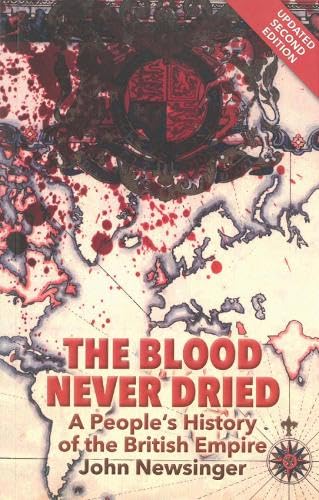 Stock image for Blood Never Dried, The: A People's History of the British Empire for sale by WorldofBooks