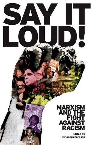 Stock image for Say It Loud: Marxism and the Fight Against the Racism: Marxism and the Fight Against Racism for sale by WorldofBooks