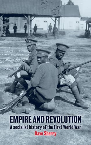 Empire And Revolution : A Socialist History of the First World War - Dave Sherry