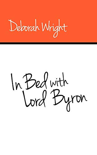 In Bed with Lord Byron (9781909039940) by Deborah Wright