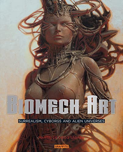 Beispielbild fr Biomech Art: Surrealism, Cyborgs and Alien Universes zum Verkauf von GF Books, Inc.