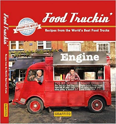 Stock image for Food Truckin' : Recipes from the World's Best Food Trucks for sale by Better World Books: West