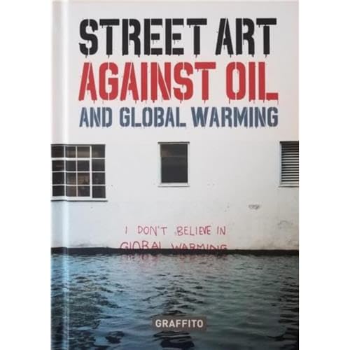 Beispielbild fr Street Art against Oil and Global Warming zum Verkauf von Librairie Th  la page