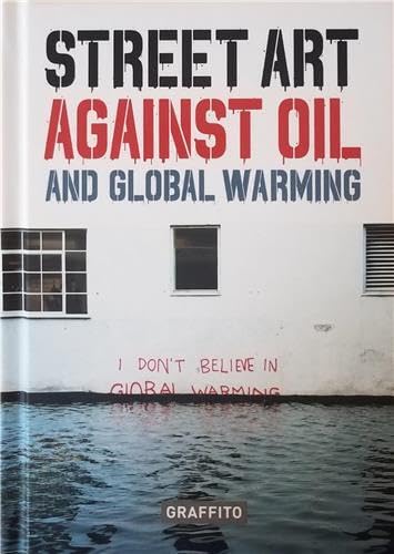 Stock image for Street Art against Oil and Global Warming for sale by Librairie Th  la page