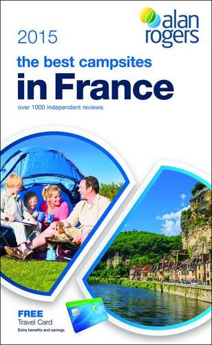 Beispielbild fr Alan Rogers - The Best Campsites in France 2015 (Alan Rogers Best Campsites) zum Verkauf von WorldofBooks