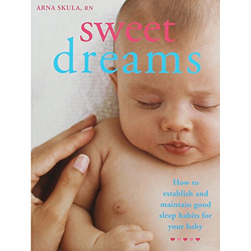 Beispielbild fr Sweet Dreams: How to Establish and Maintain Good Sleep Habits for Your Baby zum Verkauf von WorldofBooks