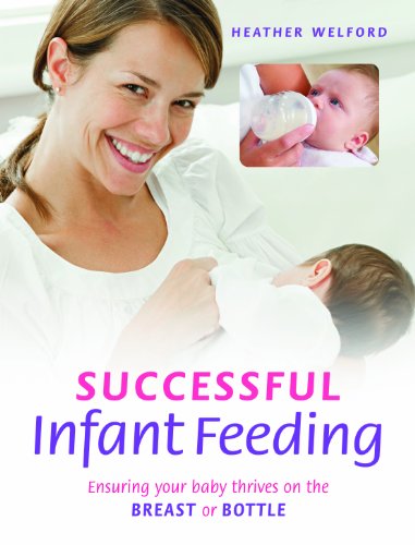 Imagen de archivo de Successful Infant Feeding: Ensuring Your Baby Thrives on the Breast or Bottle a la venta por HPB-Blue