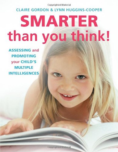 Smarter Than You Think!: Assessing and Promoting Your Child's Multiple Intelligences (9781909066113) by Gordon, Claire; Huggins-Cooper, Lynn