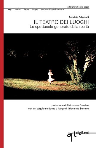 Beispielbild fr Il teatro dei luoghi. Lo spettacolo generato dalla realta' (Italian Edition) zum Verkauf von Lucky's Textbooks
