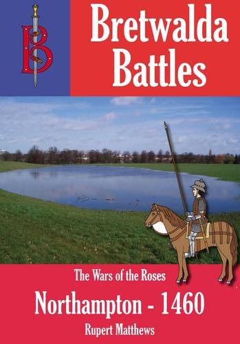 Imagen de archivo de The Battle of Northampton 1460 (Bretwalda Battles) a la venta por WorldofBooks