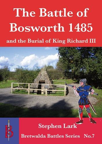 Beispielbild fr The Battle of Bosworth 1485: and the Burial of King Richard III: 7 (Bretwalda Battles) zum Verkauf von WorldofBooks