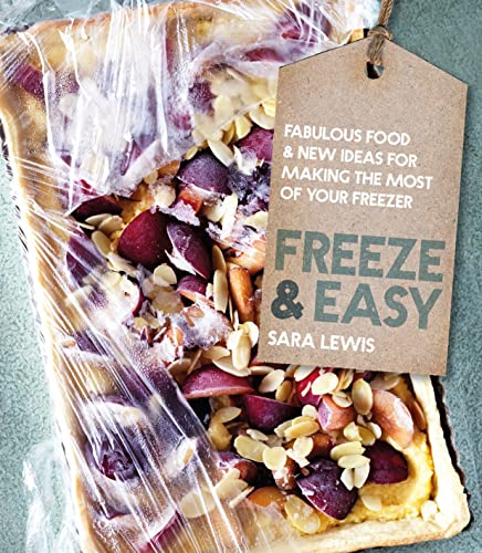 9781909108028: Freeze & Easy: Fabulous Food & New Ideas for Making the Most of Your Freezer