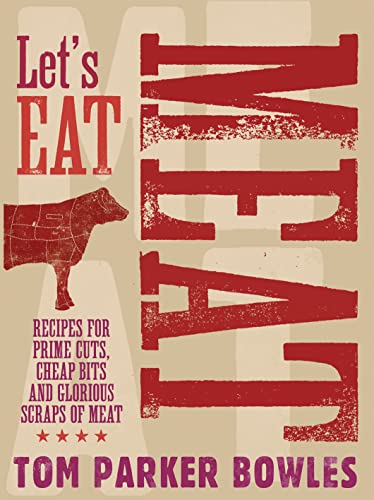Stock image for Let's Eat Meat: Recipes for prime cuts, cheap bits and glorious scraps of meat for sale by WorldofBooks