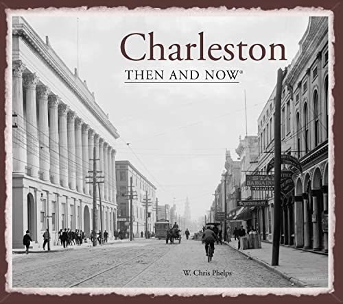 Charleston: Then and Now®