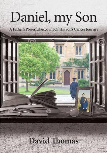 Stock image for Daniel, My Son : A Father's Powerful Account of His Son's Cancer Journey for sale by Better World Books: West