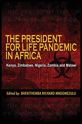 Beispielbild fr The President for Life Pandemic: Kenya, Zimbabwe, Nigeria, Zambia and Malawi zum Verkauf von ThriftBooks-Dallas