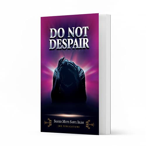 9781909114791: Do Not Despair by Shaykh Mufti Saiful Islam