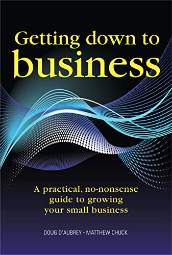 Imagen de archivo de Getting Down to Business: A practical, no-nonsense guide to growing your own business a la venta por WorldofBooks