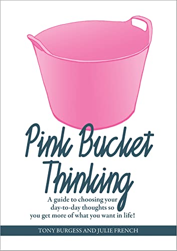 Beispielbild fr Pink Bucket Thinking: A guide to choosing your day-to-day thoughts so that you get more of what you want in life! zum Verkauf von AwesomeBooks