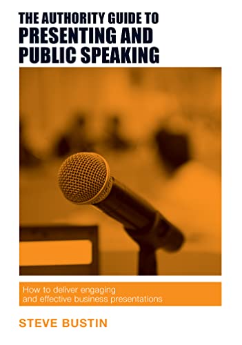 Beispielbild fr The Authority Guide to Presenting and Public Speaking: How to deliver engaging and effective business presentations (The Authority Guides) zum Verkauf von WorldofBooks