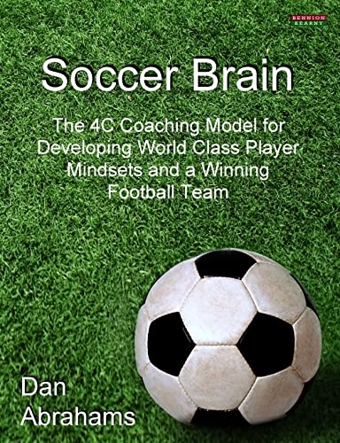 Beispielbild fr Soccer Brain: The 4C Coaching Model for Developing World Class Player Mindsets and a Winning Football Team (Soccer Coaching) zum Verkauf von WorldofBooks