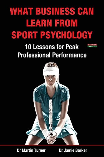 Beispielbild fr What Business Can Learn from Sport Psychology: Ten Lessons for Peak Professional Performance zum Verkauf von WorldofBooks
