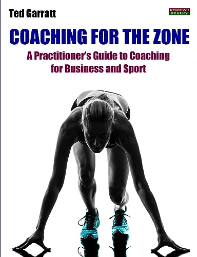 9781909125407: Coaching For The Zone: A Practitioner's Guide to Coaching for Business and Sport (Sport Psychology)