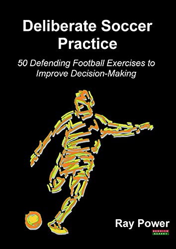 9781909125780: Deliberate Soccer Practice: 50 Defending Football Exercises to Improve Decision-Making (Soccer Coaching)