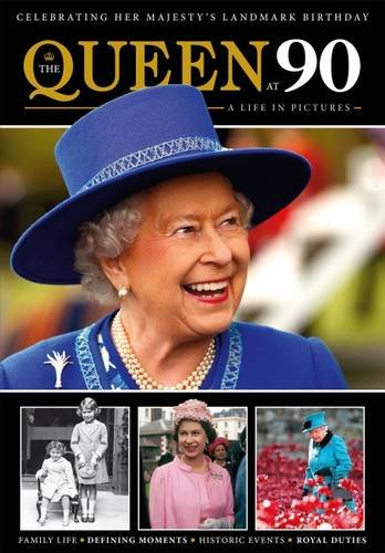 9781909128835: The Queen at 90: A Life in Pictures 2016