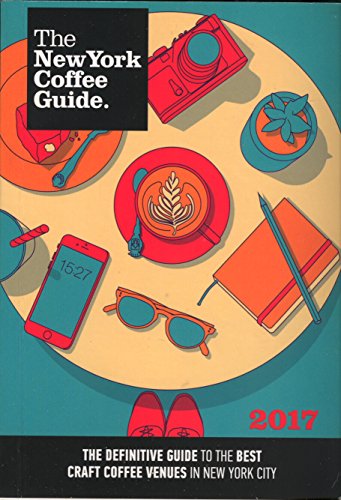 Stock image for The New York Coffee Guide: The Definitive Guide to the Best Craft Coffee Venues in New York City for sale by Better World Books