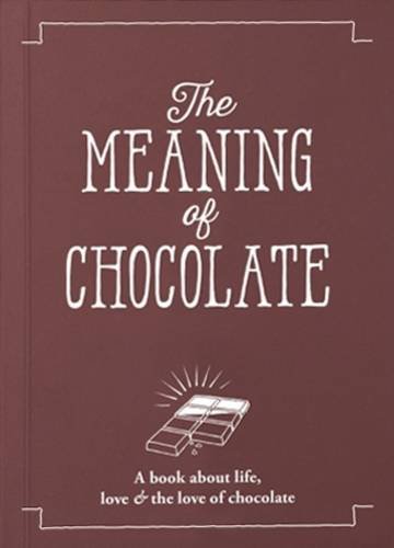 9781909130432: The Meaning of Chocolate (The Meaning of Everything)