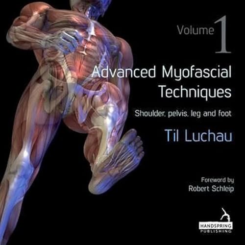 9781909141162: Advanced Myofascial Techniques: Volume 1: Shoulder, Pelvis, Leg and Foot