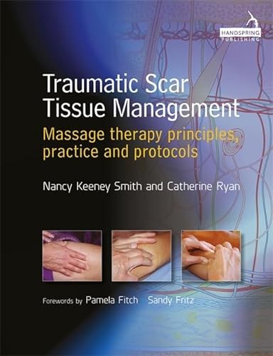 Stock image for Traumatic Scar Tissue Management: Principles and Practice for Manual Therapy for sale by Bookmans