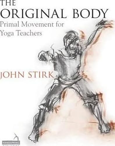 9781909141254: The Original Body: Primal Movement for Yoga Teachers
