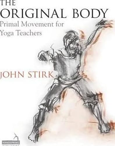 Stock image for The Original Body: Primal Movement for Yoga Teachers for sale by Zoom Books Company