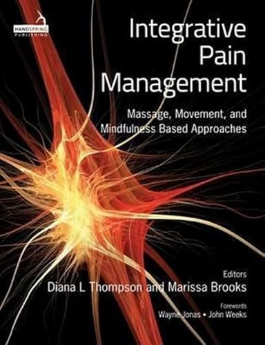 Stock image for Integrative Pain Management: Massage, Movement, and Mindfulness Based Approaches for sale by Goodwill Books