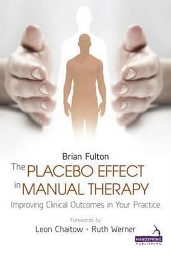Stock image for The Placebo Effect in Manual Therapy: Improving Clinical Outcomes in Your Practice for sale by GF Books, Inc.