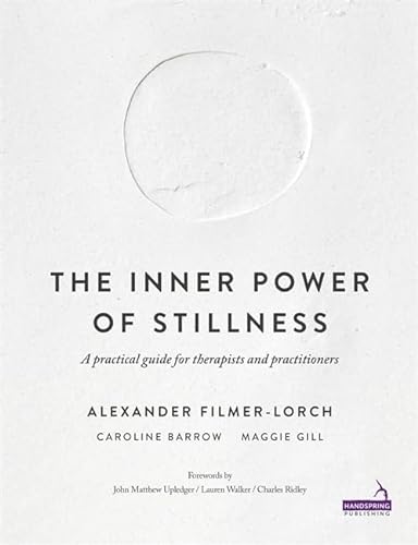 Stock image for The Inner Power of Stillness: A Practical Guide for Therapists and Practitioners for sale by Books From California